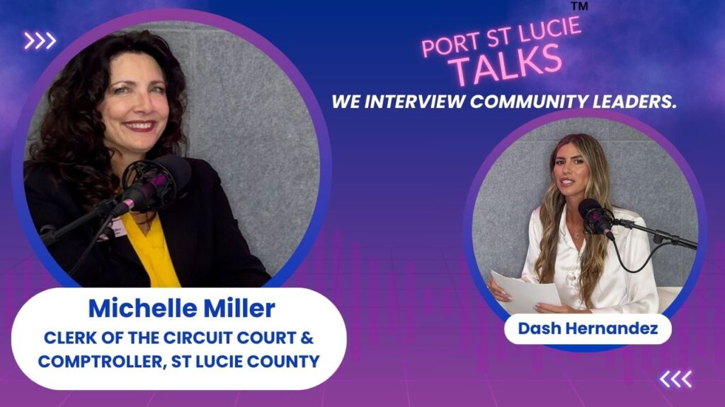 Port St. Lucie Talks - Interview with Michelle Miller, Clerk of the Circuit Court & Comptroller, St. Lucie County. Hosted by Dash Hernandez.