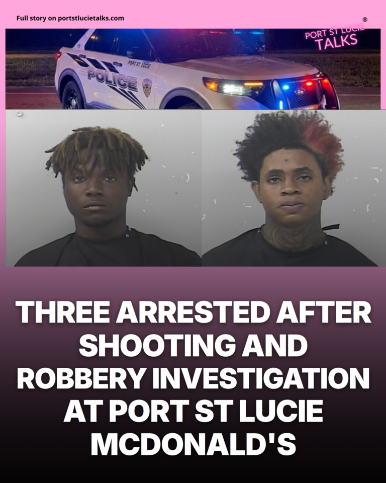 Three Arrested After Shooting and Robbery Investigation at Port St. Lucie McDonald's
